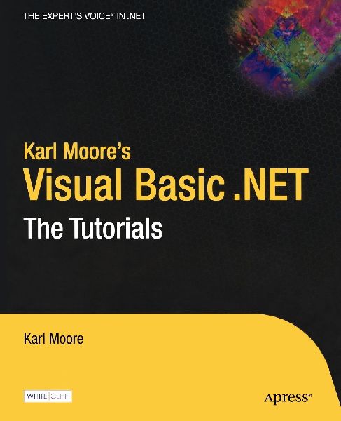 Karl Moores Visual Basic .Net: The Tutorials