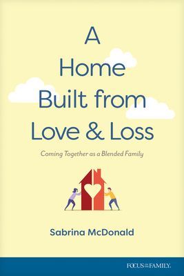 A Home Built from Love and Loss: Coming Together as a Blended Family