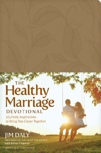The Healthy Marriage Devotional: 365 Daily Inspirations to Bring You Closer Together