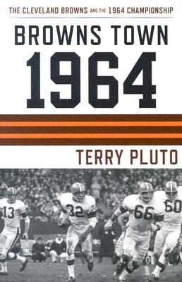 Browns Town 1964: The Cleveland Browns and the 1964 Championship