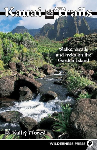 Kauai Trails: Walks Strolls and Treks on the Garden Island