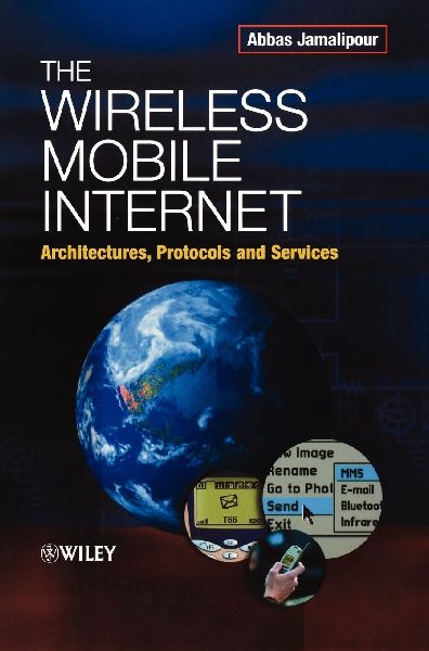 The Wireless Mobile Internet: Architectures, Protocols and Services