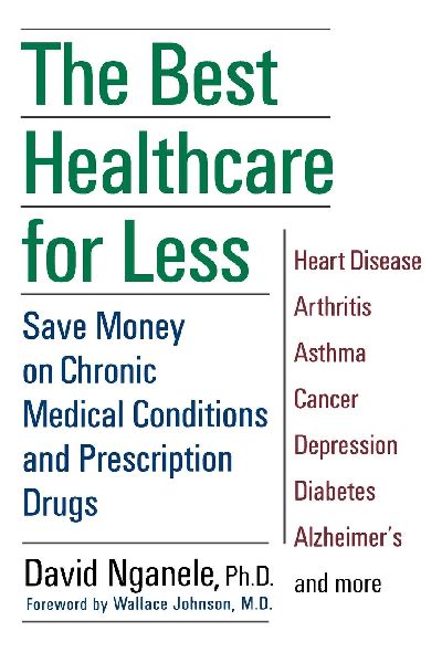 The Best Healthcare for Less: Save Money on Chronic Medical Conditions and Prescription Drugs