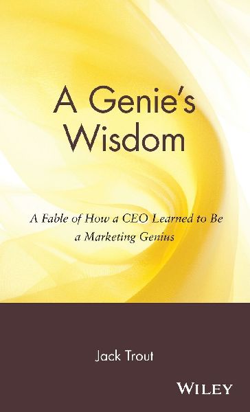 A Genies Wisdom: A Fable of How a CEO Learned to Be a Marketing Genius