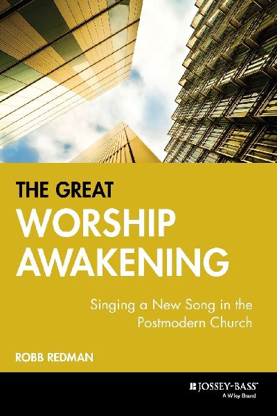 The Great Worship Awakening: Singing a New Song in the Postmodern Church