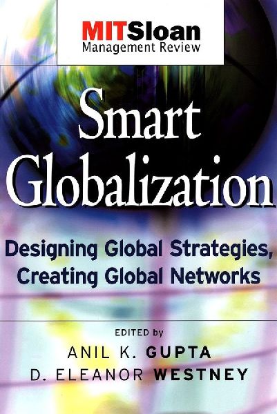 Smart Globalization: Designing Global Strategies, Creating Global Networks