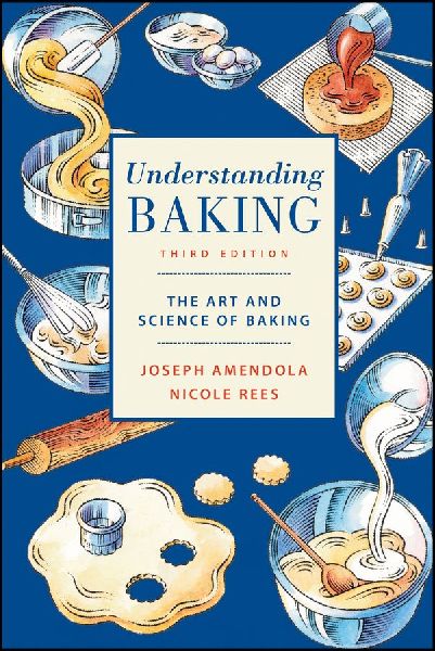 Understanding Baking: The Art and Science of Baking