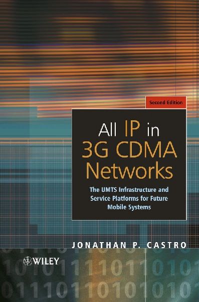 All IP in 3g Cdma Networks: The Umts Infrastructure and Service Platforms for Future Mobile Systems