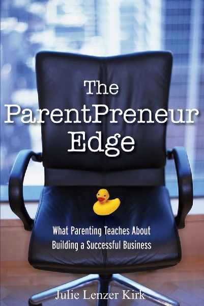 The Parentpreneur Edge: What Parenting Teaches about Building a Successful Business
