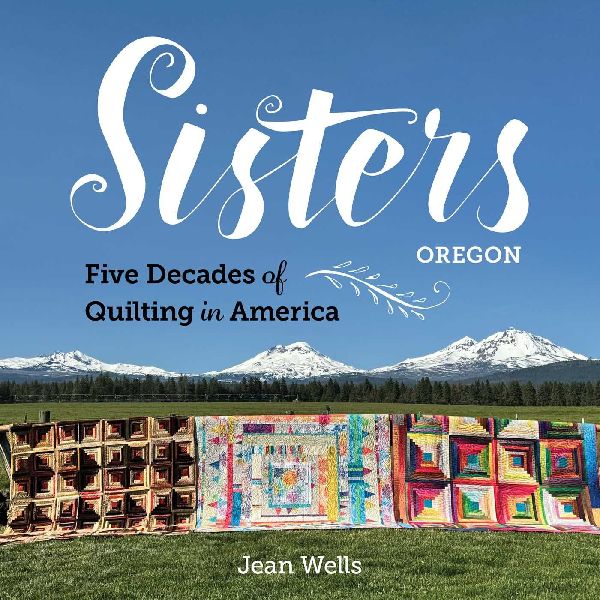 Sisters, Oregon - Five Decades of Quilting in America