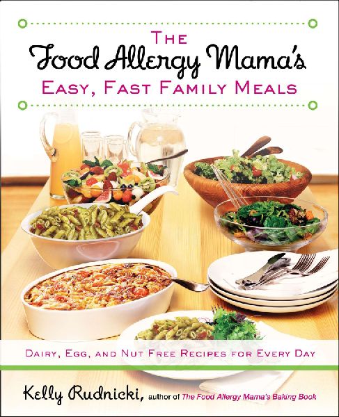 The Food Allergy Mamas Easy, Fast Family Meals: Dairy, Egg, and Nut Free Recipes for Every Day
