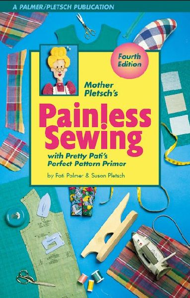 Mother Pletschs Painless Sewing: With Pretty Patis Perfect Pattern Primer