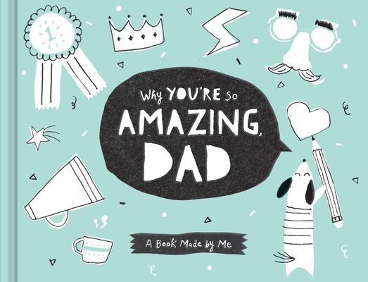 Why Youre So Amazing, Dad: A Book Made by Me