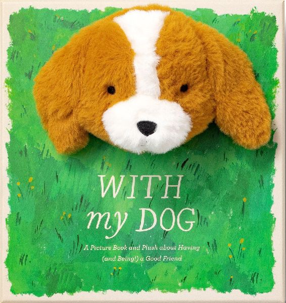 With My Dog: A Picture Book and Plush about Having (and Being!) a Good Friend