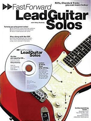 Fast Forward - Lead Guitar Solos: Riffs, Chords & Tricks You Can Learn Today!