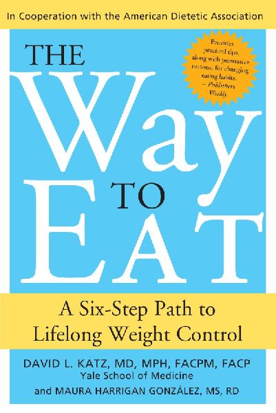 The Way to Eat: A Six-Step Path to Lifelong Weight Control