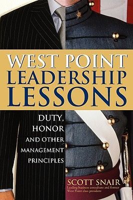 West Point Leadership Lessons: Duty, Honor and Other Management Principles