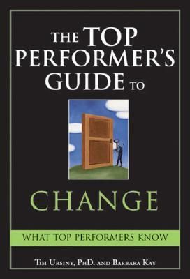 The Top Performers Guide to Change: Overcoming Fear to Turn Change Into Opportunity