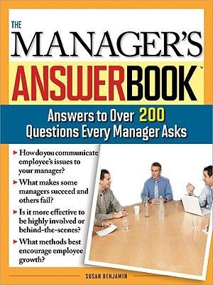 The Managers Answer Book: Practical Answers to More Than 200 Questions Every Manager Asks