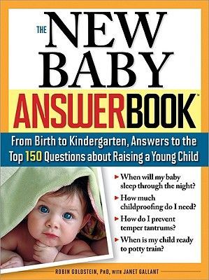 The New Baby Answer Book: From Birth to Kindergarten, Answers to the Top 150 Questions about Raising a Young Child