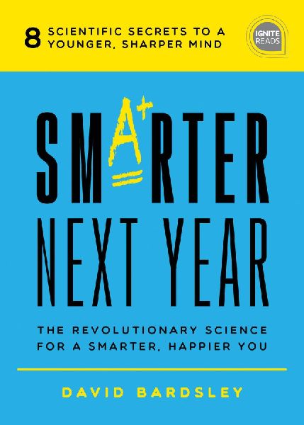 Smarter Next Year: The Revolutionary Science for a Smarter, Happier You
