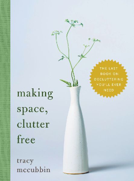 Making Space, Clutter Free: The Last Book on Decluttering Youll Ever Need