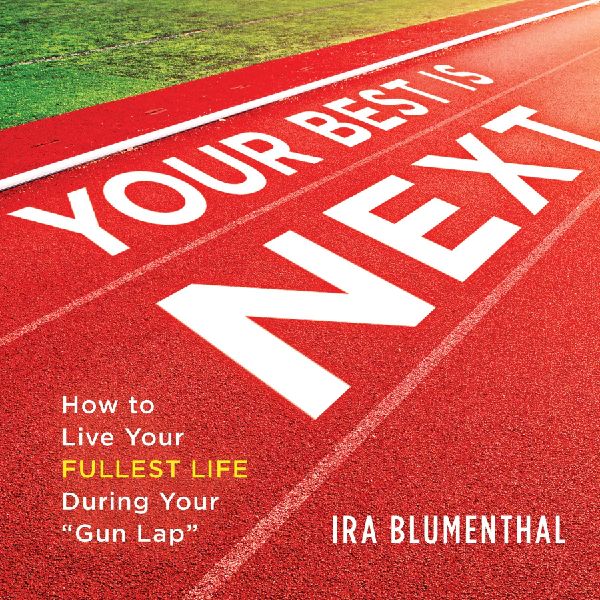 Your Best Is Next: How to Live Your Fullest Life During Your Gun Lap
