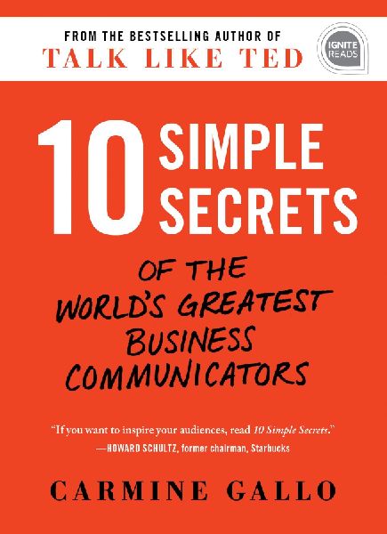 10 Simple Secrets of the Worlds Greatest Business Communicators