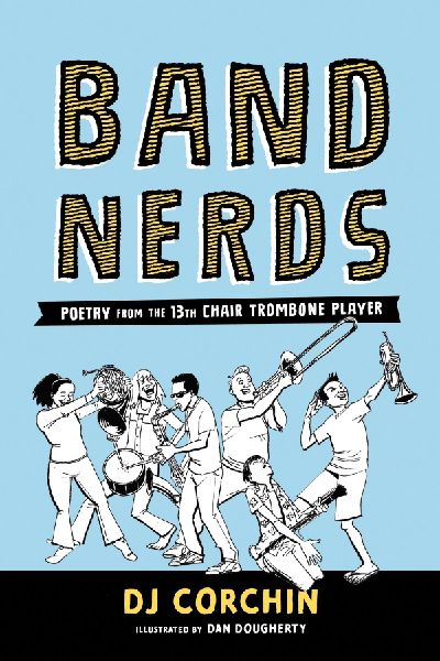 Band Nerds: Poetry from the 13th Chair Trombone Player