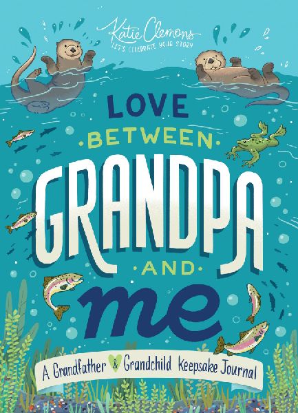 Love Between Grandpa and Me: A Grandfather and Grandchild Keepsake Journal