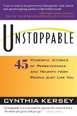 Unstoppable: 45 Powerful Stories of Perseverance and Triumph from People Just Like You