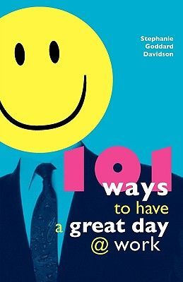 101 Ways to Have a Great Day at Work