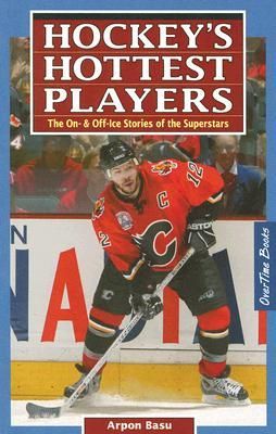 Hockeys Hottest Players: The On- & Off- Ice Stories of the Superstars