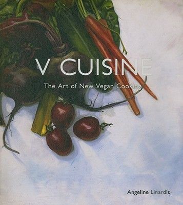 V Cuisine: The Art of New Vegan Cooking