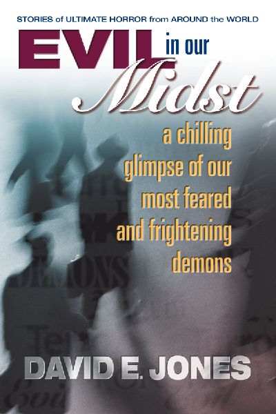 Evil in Our Midst: A Chilling Glimpse of the Worlds Most Feared and Frightening Demons