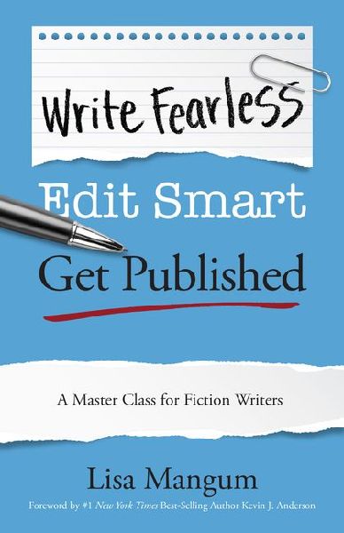 Write Fearless. Edit Smart. Get Published.: A Master Class for Fiction Writers