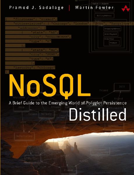 NoSQL Distilled: A Brief Guide to the Emerging World of Polyglot Persistence