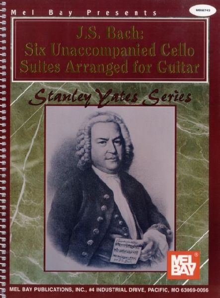 J. S. Bach: Six Unaccompanied Cello Suites Arranged for Guitar