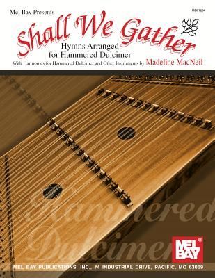 Shall We Gather Hymns Arranged for Hammered Dulcimer