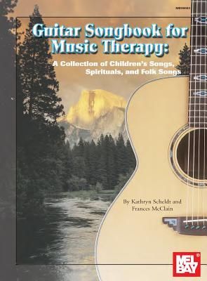Guitar Songbook for Music Therapy: A Collection of Childrens Songs, Spirituals, and Folk Songs