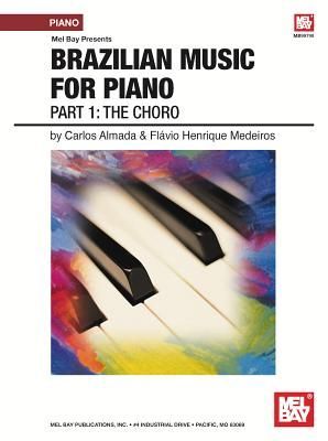 Brazilian Music for Piano: PT.1 the Choro