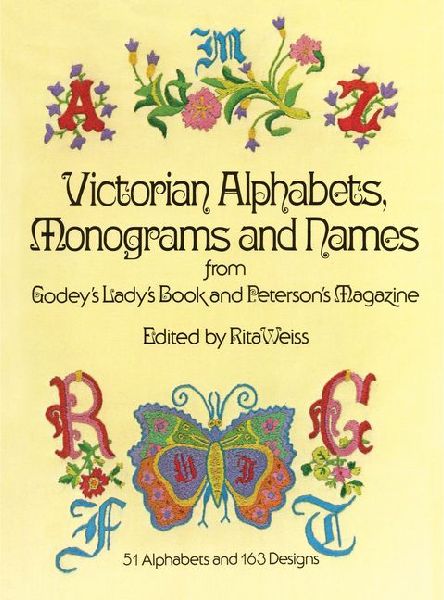 Victorian Alphabets, Monograms and Names for Needleworkers: From Godeys Ladys Book