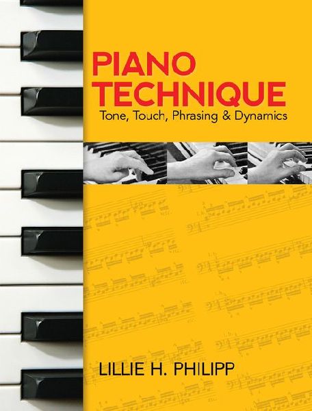Piano Technique: Tone, Touch, Phrasing and Dynamics