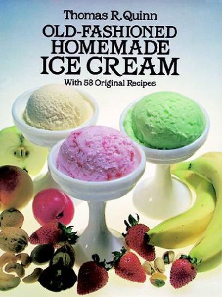 Old-Fashioned Homemade Ice Cream: With 58 Original Recipes