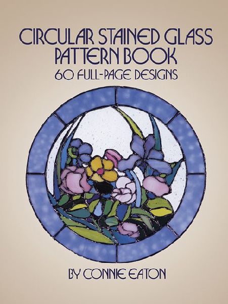 Circular Stained Glass Pattern Book: 60 Full-Page Designs