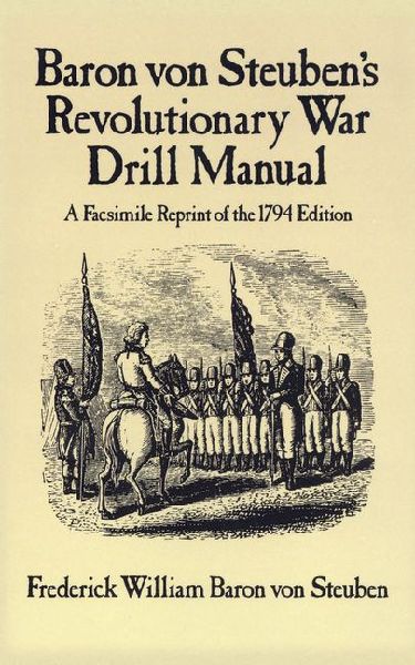 Baron Von Steubens Revolutionary War Drill Manual