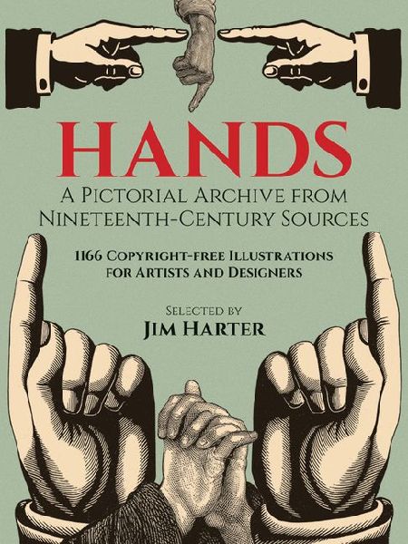 Hands: A Pictoral Archive from Nineteenth-Century Sources