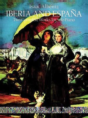 Iberia and España: Two Complete Works for Solo Piano