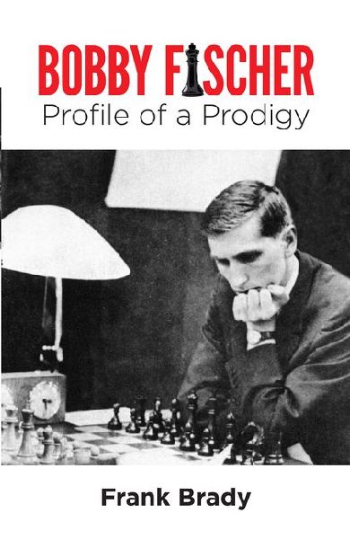 Bobby Fischer: Profile of a Prodigy (Revised Edition)
