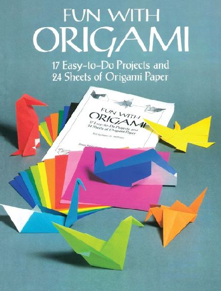 Fun with Origami: 17 Easy-To-Do Projects and 24 Sheets of Origami Paper